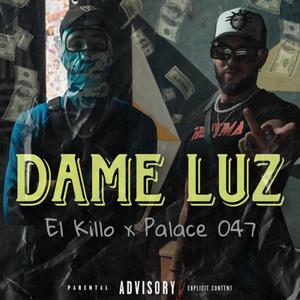 DAME LUZ (feat. Palace 047) [Explicit]