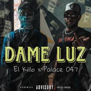 DAME LUZ (feat. Palace 047) (Explicit)