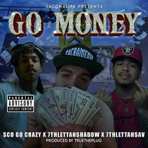 Go money (feat. 7thlettahsav & Sco go crazy) [Explicit]