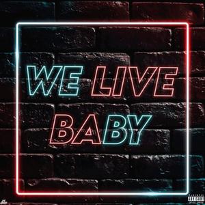 We Live Baby (Explicit)