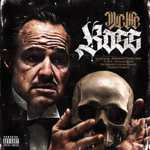 BOSS (feat. UN ETRANGE, BLASPHEM, FREDDY TOKA, C-DRIK, AKRONYM, BIJOU, SA MAJESTÉ LINTRUS, MAXROLL, CADIEM & CHEAK13) [Explicit]