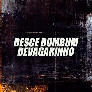 Desce Bumbum Devagarinho (Explicit)