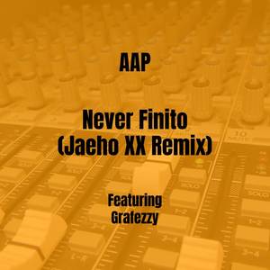 Never Finito (Jaeho XX Remix) [Explicit]