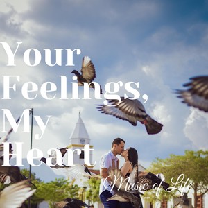 Your Feelings,  My Heart