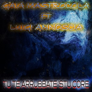 Tu te arrubbate 'stu core