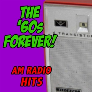 The '60s Forever! AM Radio Hits