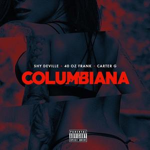 Columbiana (feat. 40oz Frank & Carter G) [Explicit]
