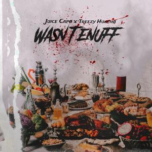Wasnt Enuff (feat. Juice Capø) (Explicit)