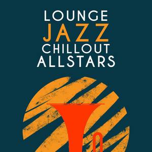 Lounge Jazz Chillout All Stars