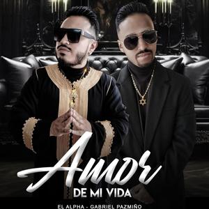 Amor de mi vida (feat. El Alpha & Gabriel Pazmiño)