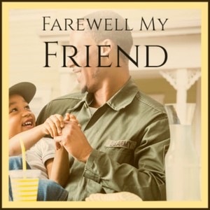 Farewell My Friend