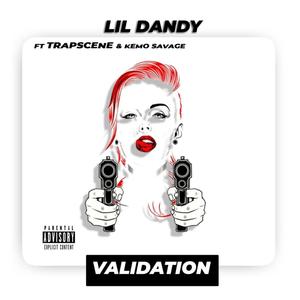 Validation (feat. Trapscene & Kemo Savage) [Explicit]