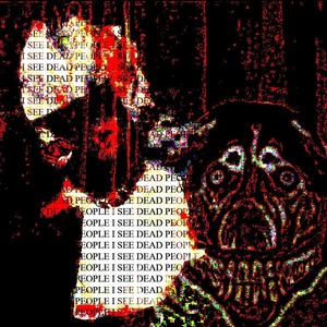 I SEE DEAD PEOPLE (Explicit)