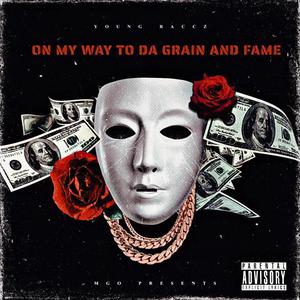 On My Way To Da Grain And Fame (Explicit)