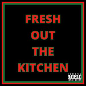 Fresh Out The Kitchen(feat. Spencer Arp) (Explicit)