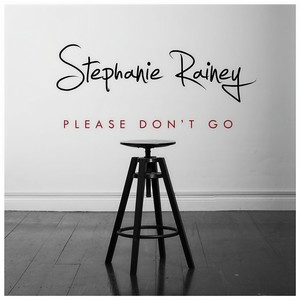Stephanie Rainey - Please Don't Go