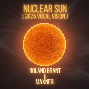 Nuclear Sun (2K25 Vocal Vision)