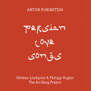 Anton Rubinstein: Persian Love Songs