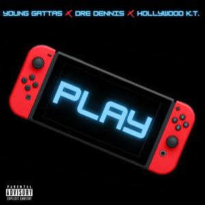 Play(feat. Dre Dennis & Hollywood K.T.) (Explicit)