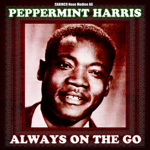 Peppermint Harris - Always On the Go (Original Recordings)