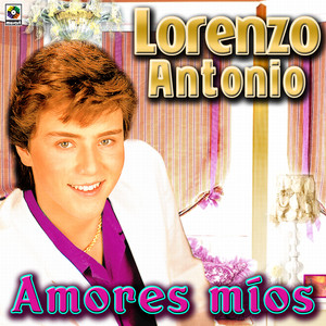 Amores Mios - Lorenzo Antonio