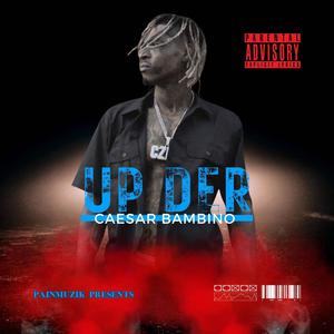 Up Der (feat. Pain Muzik) [Explicit]