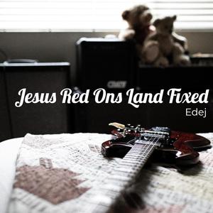 Jesus Red Ons Land Fixed