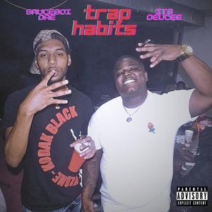 Trap Habits (feat. Sauceboi Dre) (Explicit)