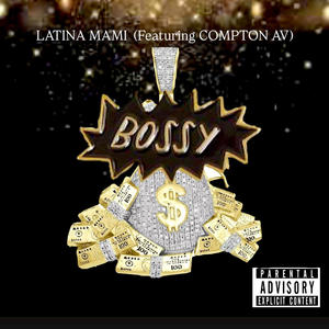 Bossy (Latina Mami) [feat Compton Av] (feat. Compton av) (Explicit)