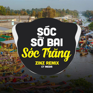 Sóc Sờ Bai Sóc Trăng (Zinz Remix)