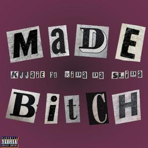 Made Bxtch (Explicit)