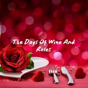 The Days of Wine and Roses