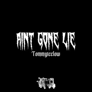 Aint Gone Lie (Explicit)