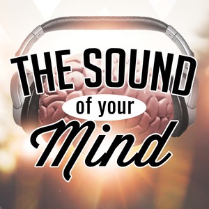 The Sound of Your Mind