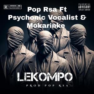 Lekompo (feat. Pop Rsa, Psychonic Vocalist & Mokarinke)