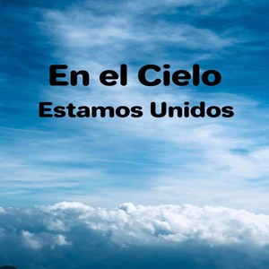 En el Cielo Estamos Unidos