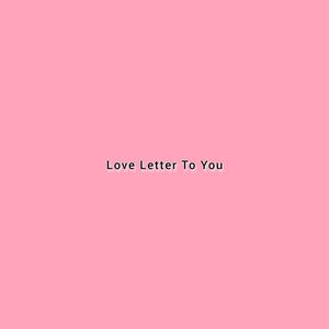 Love Letter To You (Explicit)