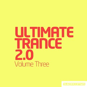 Ultimate Trance 2.0 - Volume Three