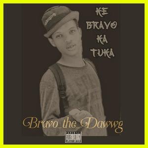 Ke Bravo Ka Tuka._ (Bravo_the_Dawwg) [Explicit]