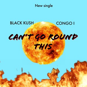 CAN'T GO ROUND THIS (feat. Congo I) [Explicit]