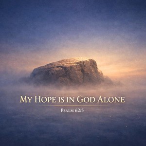 My Hope Is In God Alone