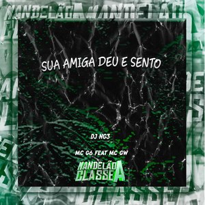 Sua Amiga Deu e Sento (Explicit)