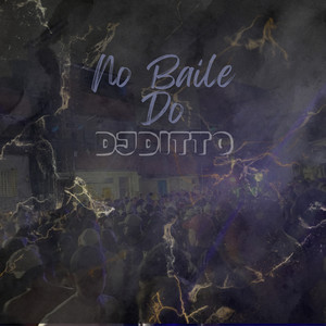 NO BAILE DO DJ DITTO (Explicit)