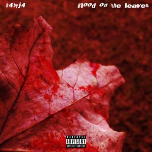 Blood On The Leaves (Explicit)