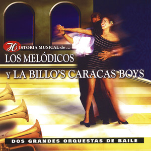 Historia Musical de los Melódicos y la Billos Caracas Boys: Dos Grandes Orquestas de Baile