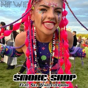 Smoke Shop (feat. Sel Whateverman) (Explicit)