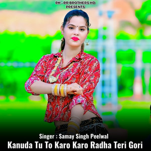 Kanuda Tu to Karo Karo Radha Teri Gori