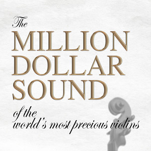 The Million Dollar Sound of the World's Most Precious Violins