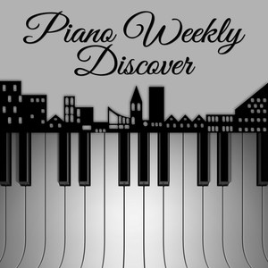 Piano Weekly Discover (学习音乐 , 有助学习的钢琴音乐,平静钢琴曲 )