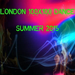London 100x100 Dance Summer 2015 (40 Essential Top Hits EDM for DJ)